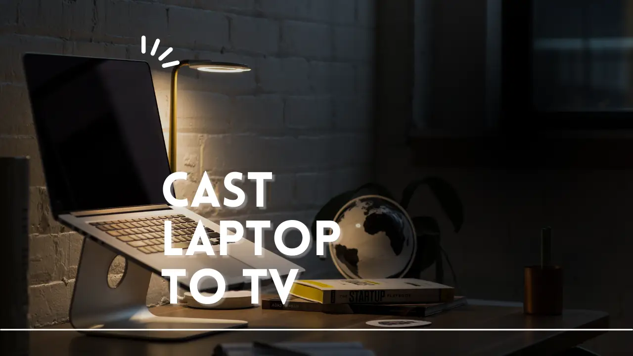 Read more about the article How to Cast Laptop to TV