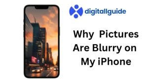 why are my pictures blurry on my iPhone camera roll