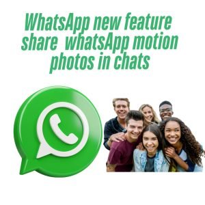 WhatsApp Motion Photos